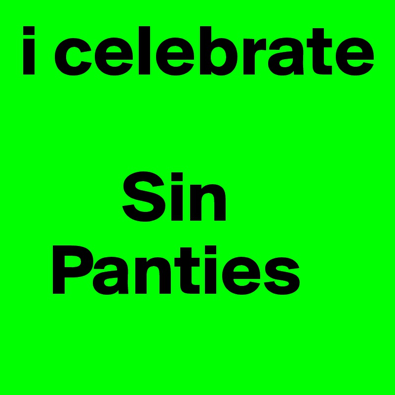i celebrate 
    
       Sin
  Panties