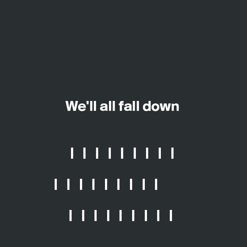 




We'll all fall down


|   |   |   |   |   |   |   |   |

|   |   |   |   |   |   |   |   |           

|   |   |   |   |   |   |   |   | 

