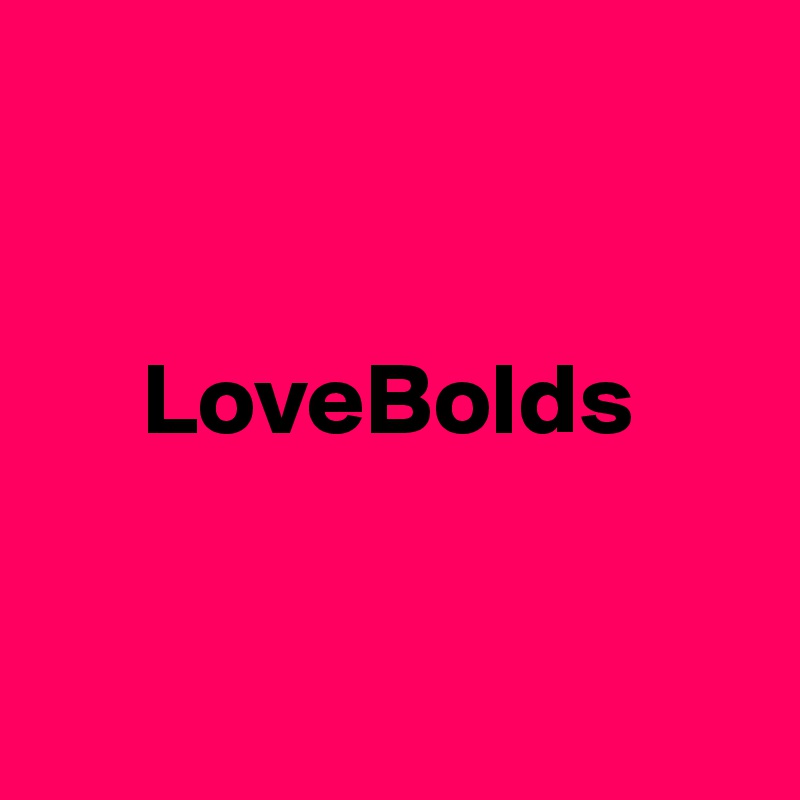 


     LoveBolds


