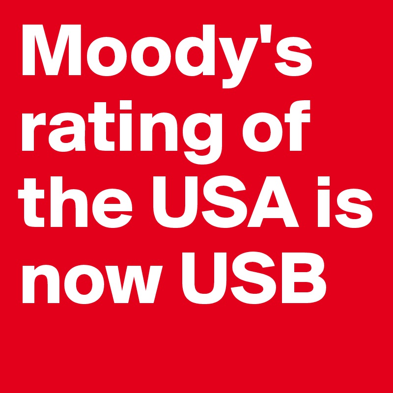 Moody's rating of the USA is now USB