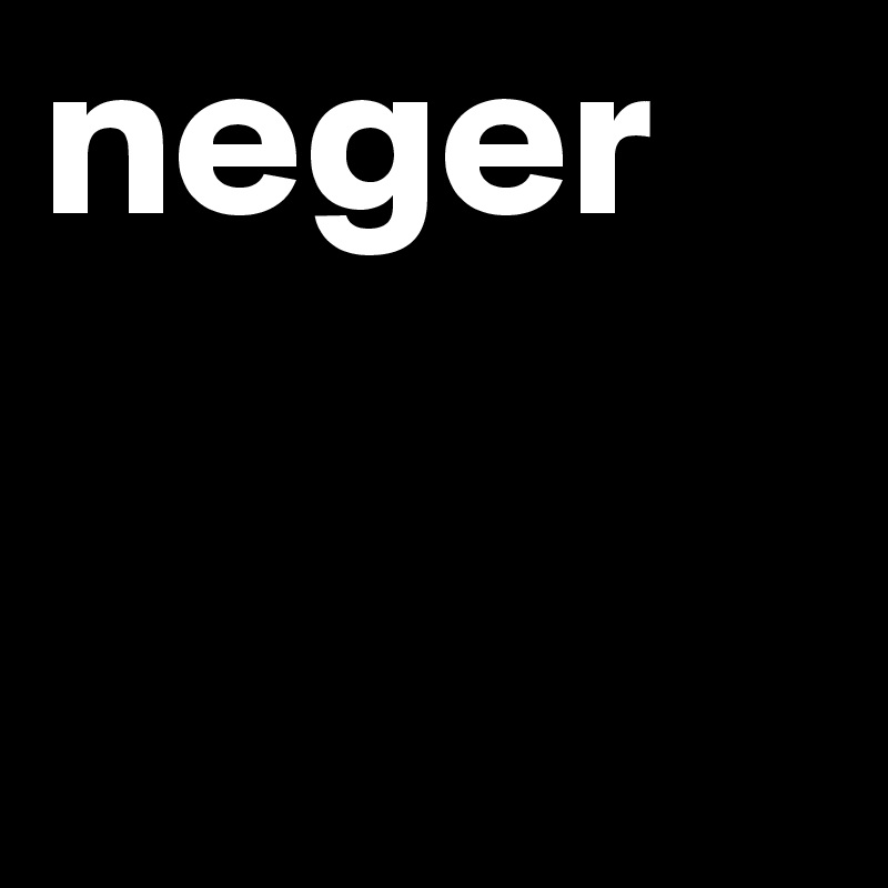 neger
