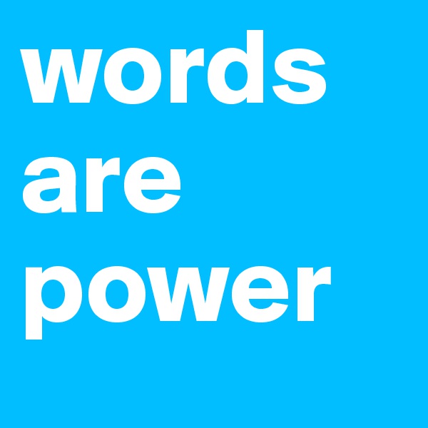 words are power