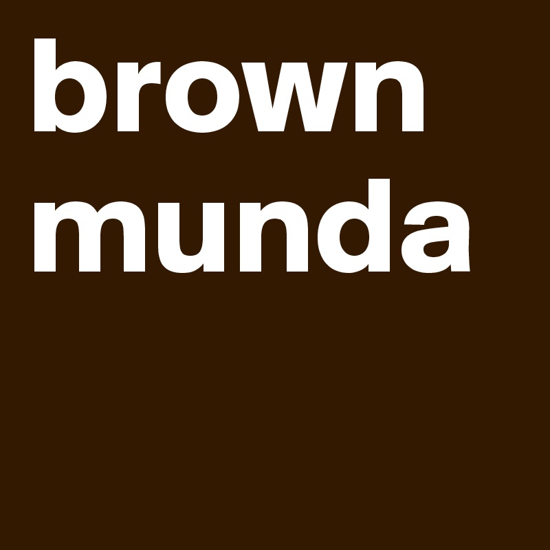 brown munda