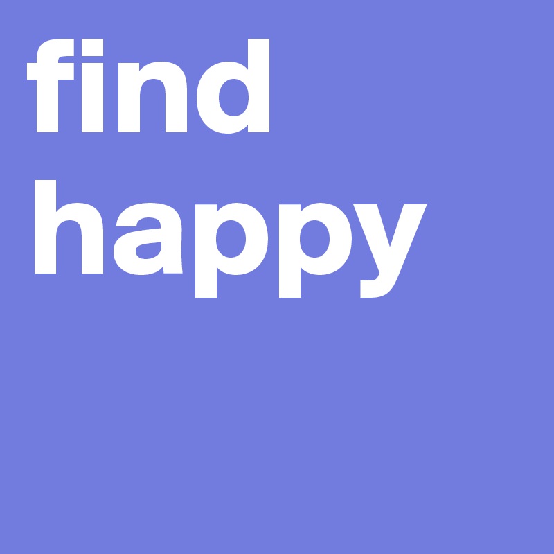 find happy
