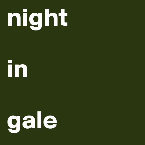 night

in

gale