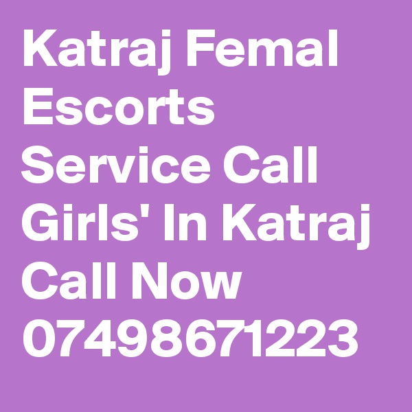 Katraj Femal Escorts Service Call Girls' In Katraj Call Now 07498671223