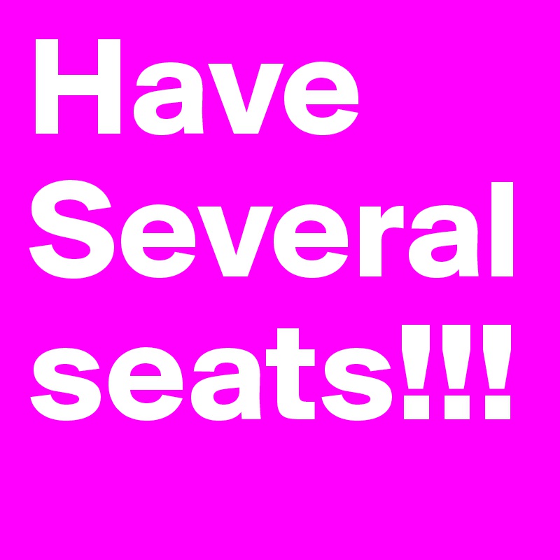 Have Several seats!!!