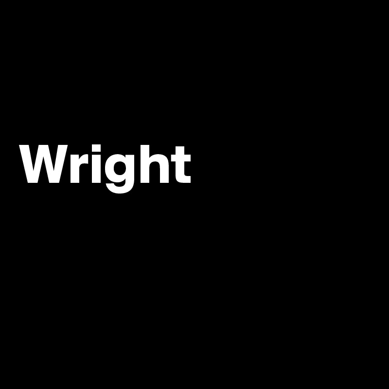 

Wright


