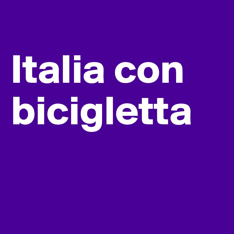 
Italia con bicigletta

