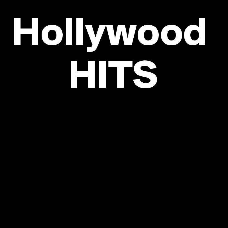 Hollywood
       HITS