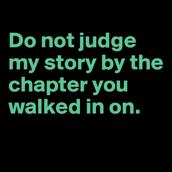 
Do not judge my story by the chapter you walked in on.
