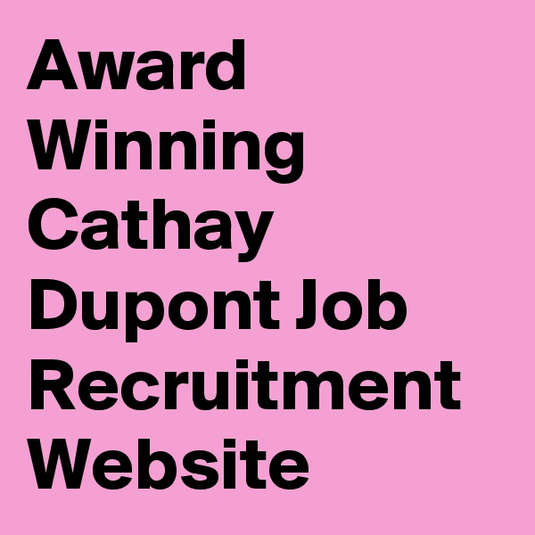 Award Winning Cathay Dupont Job Recruitment Website