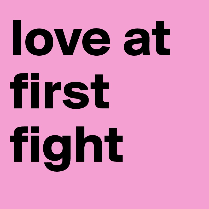 love at first fight