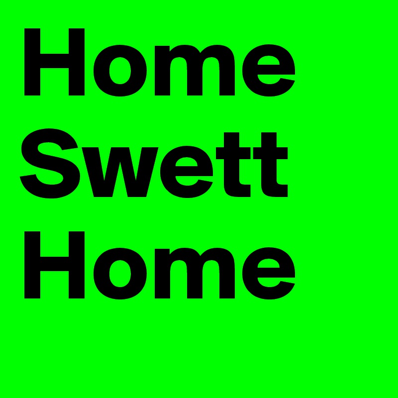 Home Swett Home