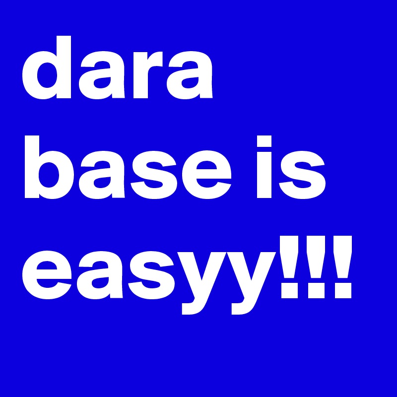 dara base is easyy!!!