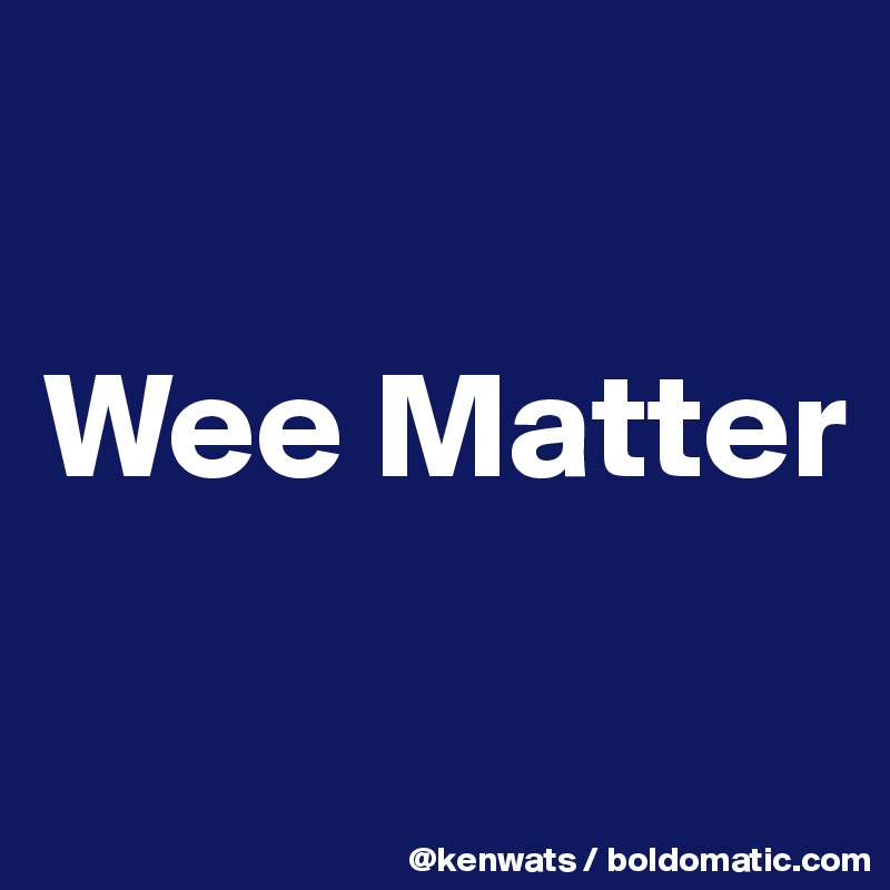 

Wee Matter

