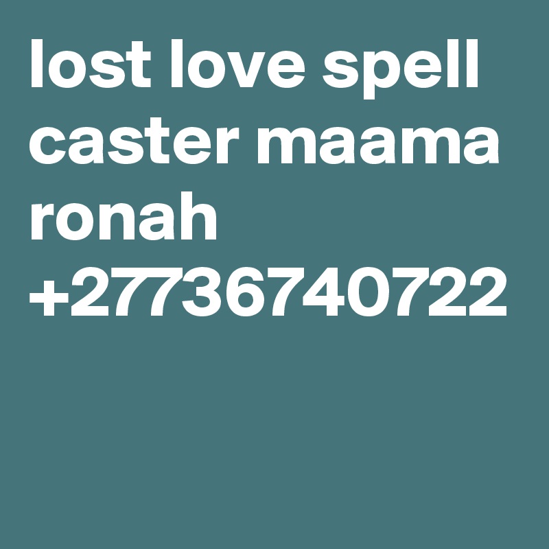 lost love spell caster maama ronah +27736740722