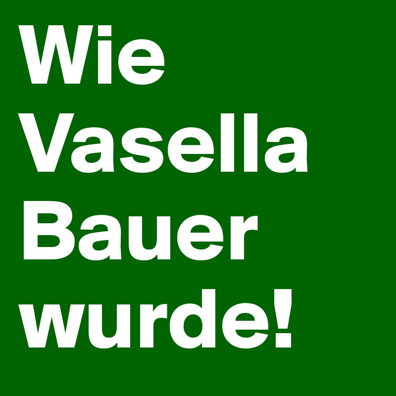Wie Vasella Bauer wurde! 