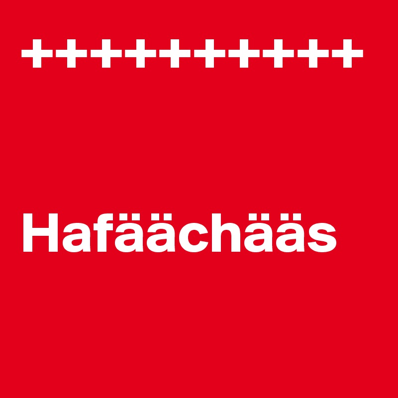 ++++++++++


Hafäächääs
