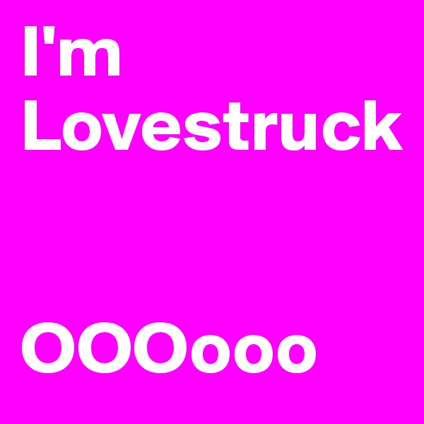 I'm Lovestruck


OOOooo