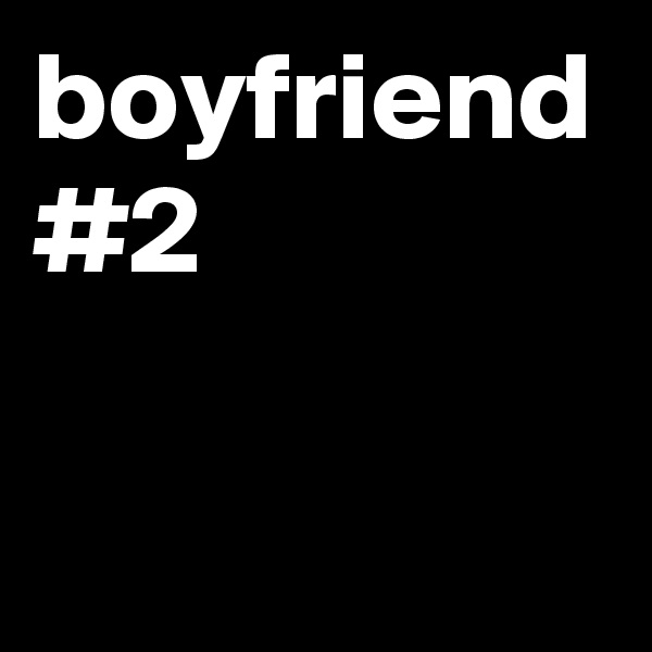 boyfriend
#2