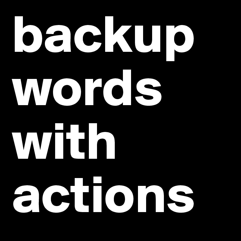 backup words with actions