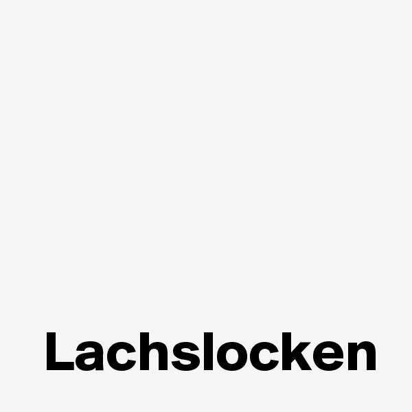 




  Lachslocken