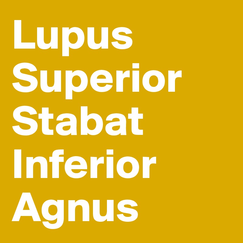 Lupus Superior Stabat Inferior Agnus