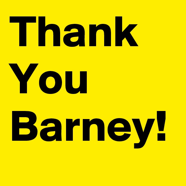 Thank You Barney!