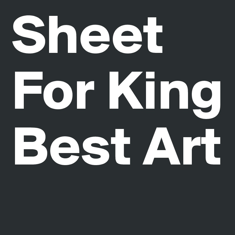 Sheet For King Best Art