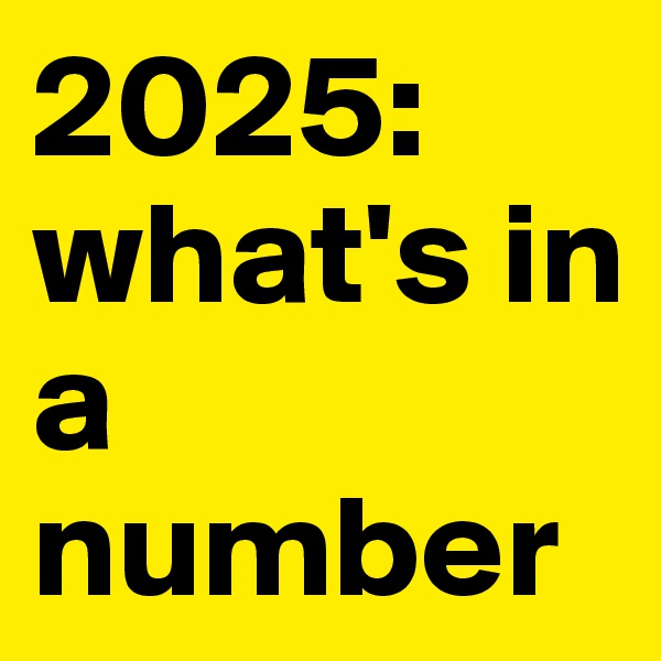 2025: what's in a number
