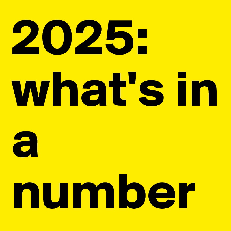 2025: what's in a number