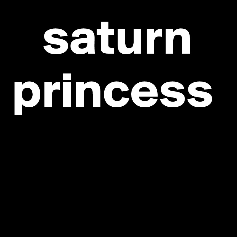    saturn princess