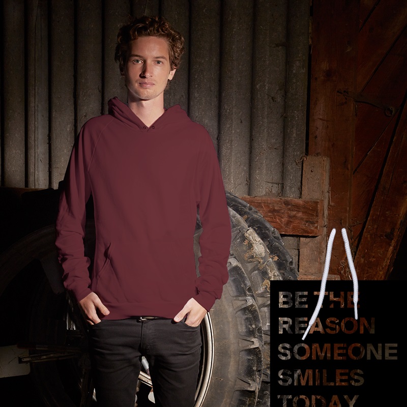 BE THE REASON SOMEONE SMILES TODAY  White American Apparel Unisex Pullover Hoodie Custom  