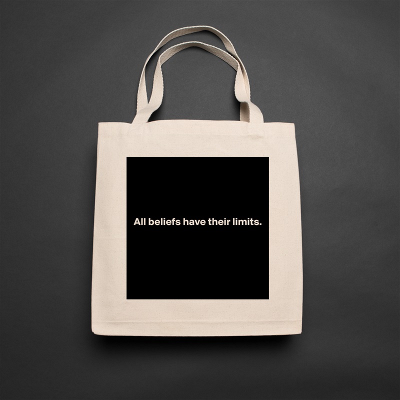 




All beliefs have their limits.





 Natural Eco Cotton Canvas Tote 