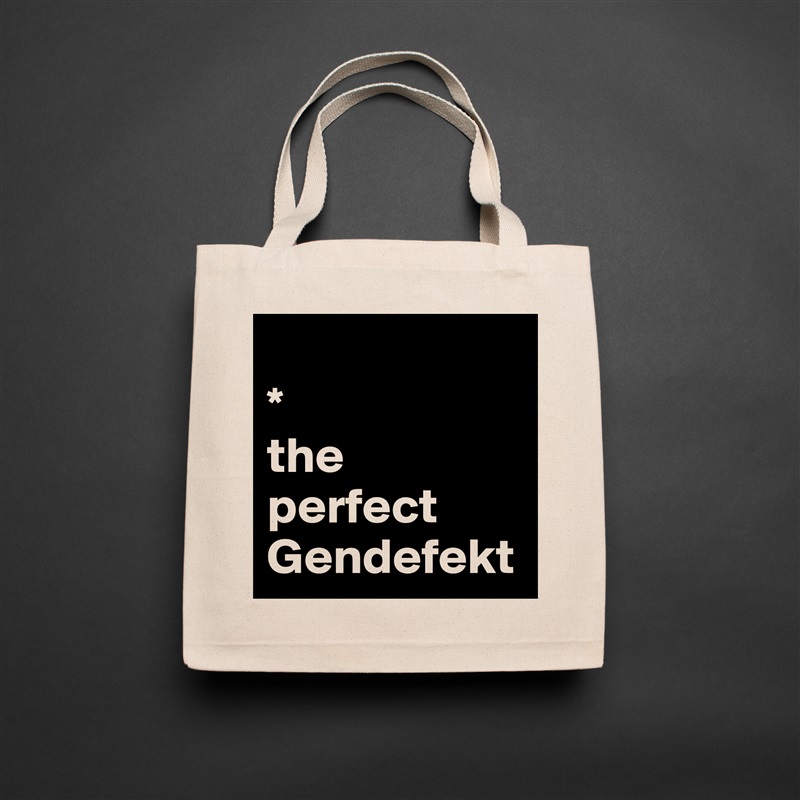 
*
the perfect Gendefekt Natural Eco Cotton Canvas Tote 