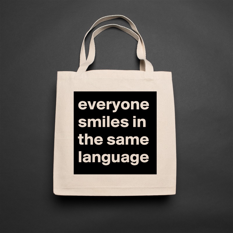 everyone smiles in the same language Natural Eco Cotton Canvas Tote 