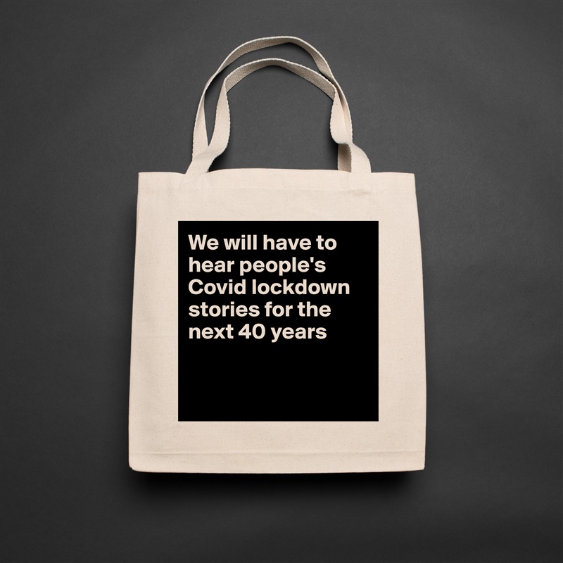 We will have to hear people's Covid lockdown stories for the next 40 years


 Natural Eco Cotton Canvas Tote 