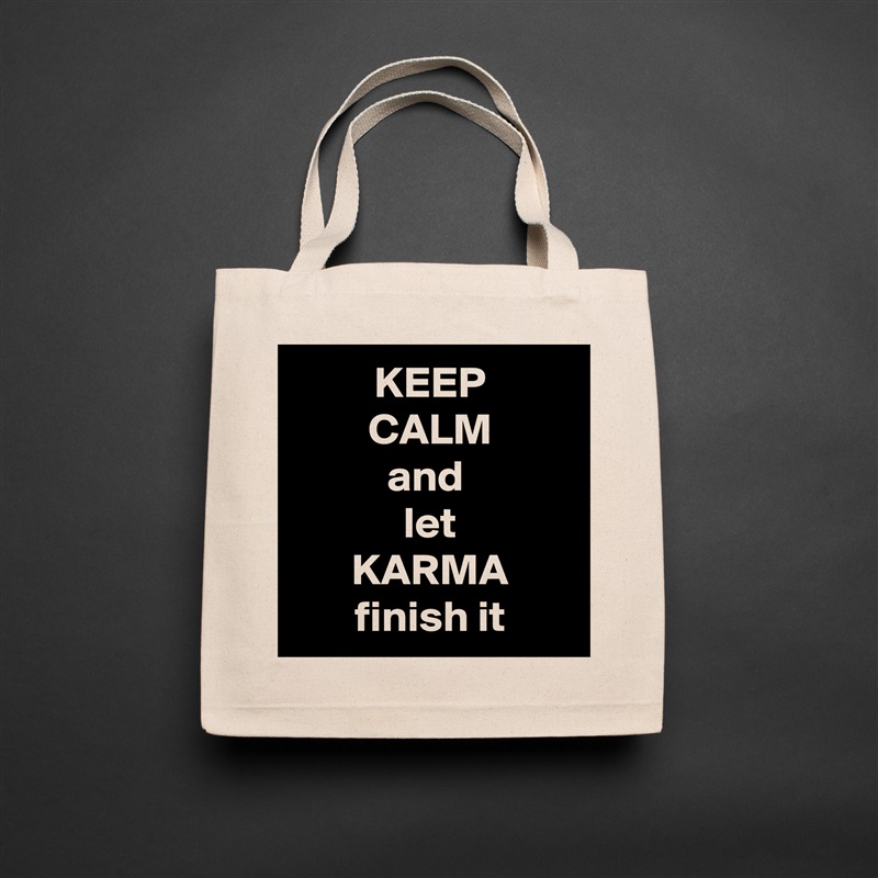 KEEP
CALM
and 
let
KARMA
finish it Natural Eco Cotton Canvas Tote 