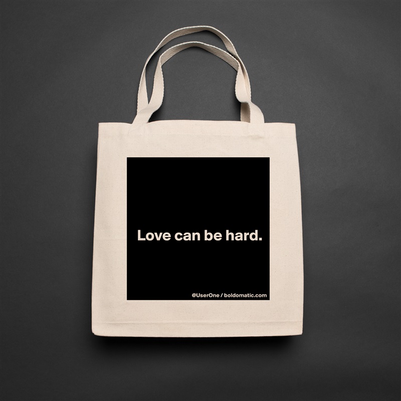 



 Love can be hard.


 Natural Eco Cotton Canvas Tote 