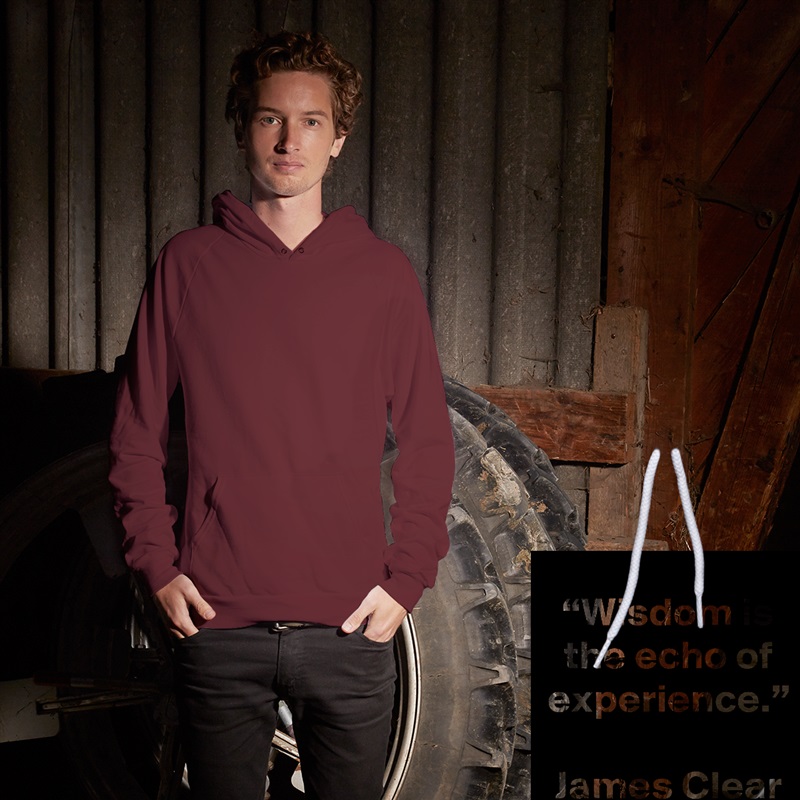 “Wisdom is the echo of experience.”

James Clear White American Apparel Unisex Pullover Hoodie Custom  