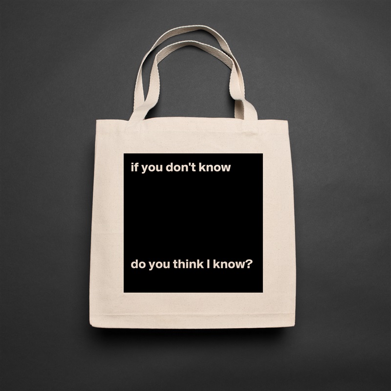 if you don't know 






do you think I know? Natural Eco Cotton Canvas Tote 