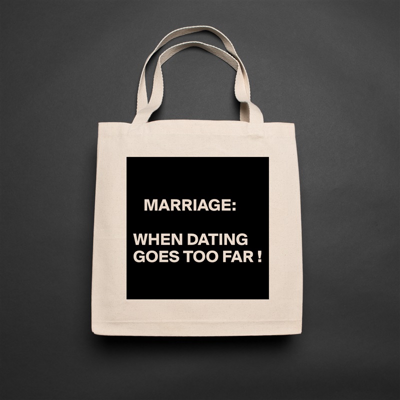 

   MARRIAGE:

WHEN DATING GOES TOO FAR !
 Natural Eco Cotton Canvas Tote 