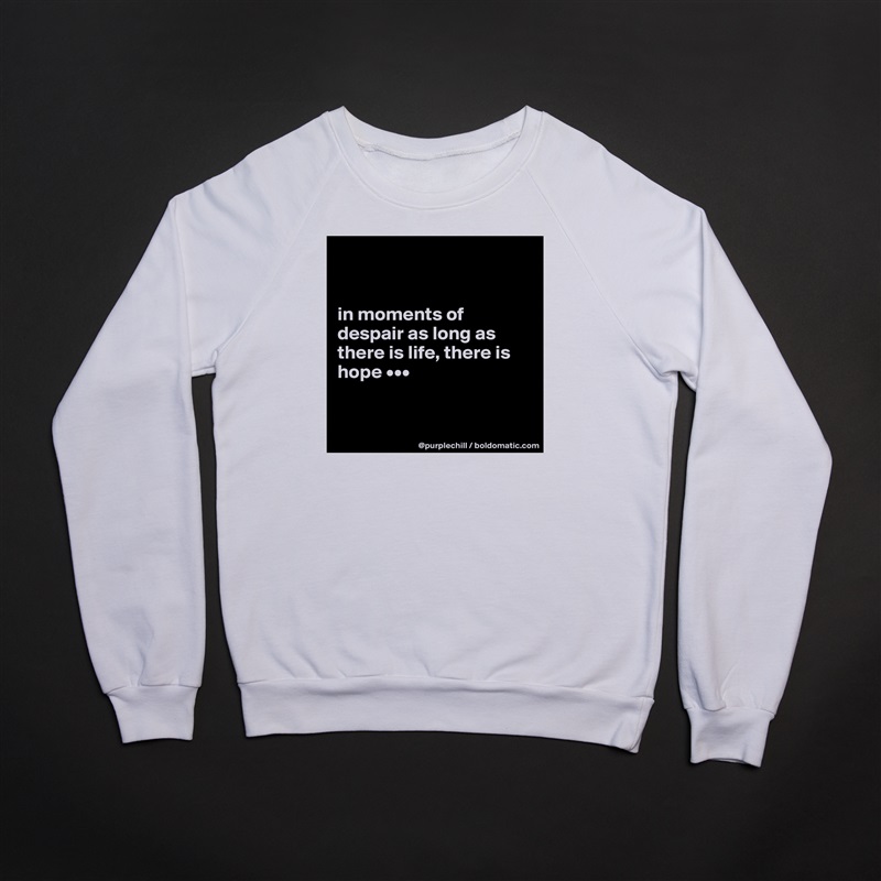 


in moments of despair as long as there is life, there is hope •••


 White Gildan Heavy Blend Crewneck Sweatshirt 