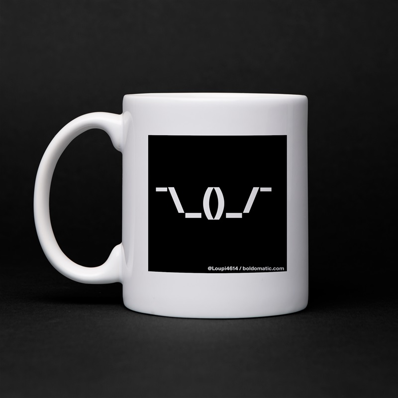 
¯\_()_/¯ White Mug Coffee Tea Custom 