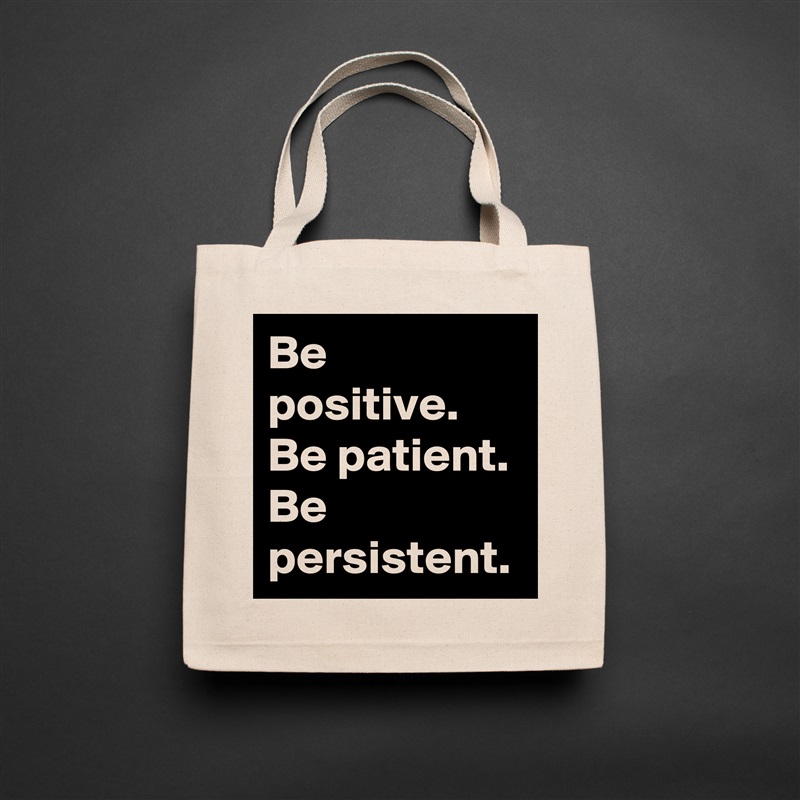 Be positive.
Be patient.
Be persistent. Natural Eco Cotton Canvas Tote 