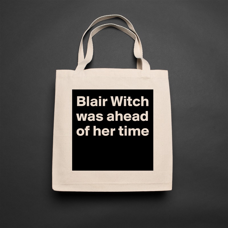 Blair Witch was ahead of her time
 Natural Eco Cotton Canvas Tote 