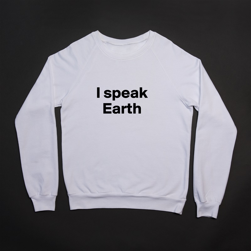 
I speak  
  Earth White Gildan Heavy Blend Crewneck Sweatshirt 