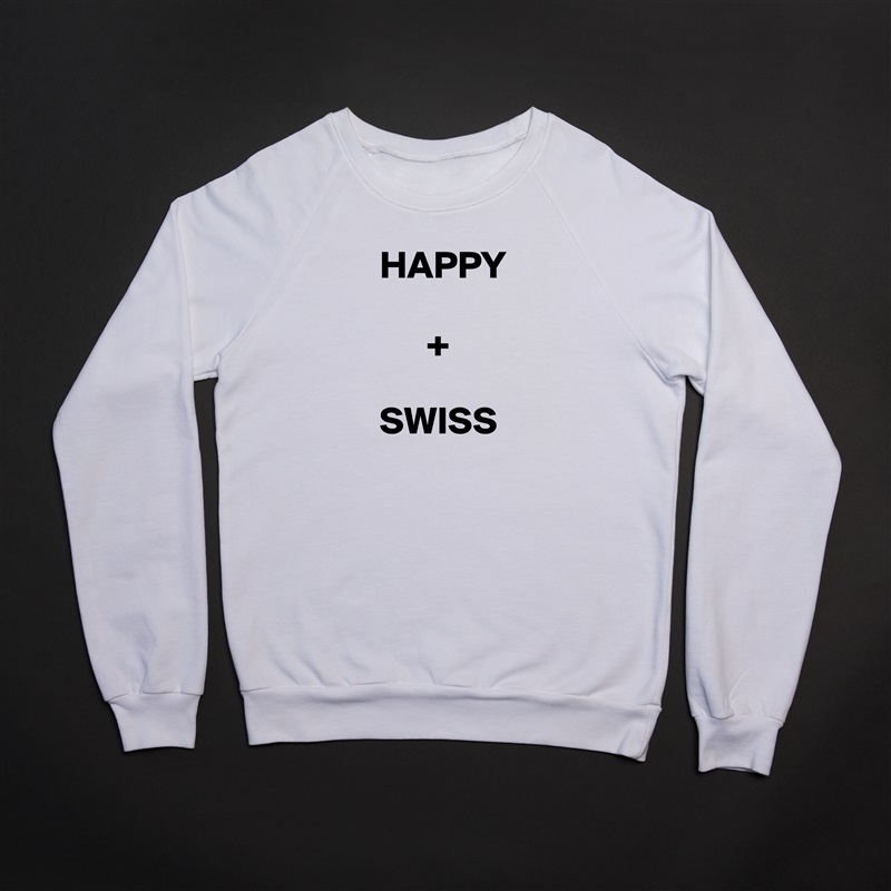      HAPPY

           +

     SWISS White Gildan Heavy Blend Crewneck Sweatshirt 