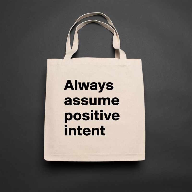 Always assume positive intent Natural Eco Cotton Canvas Tote 
